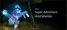 Super Adventure Holzfällerbär Werbung.jpg